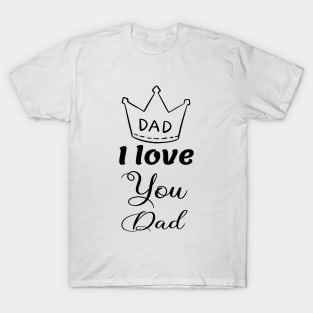 I love you dad T-Shirt